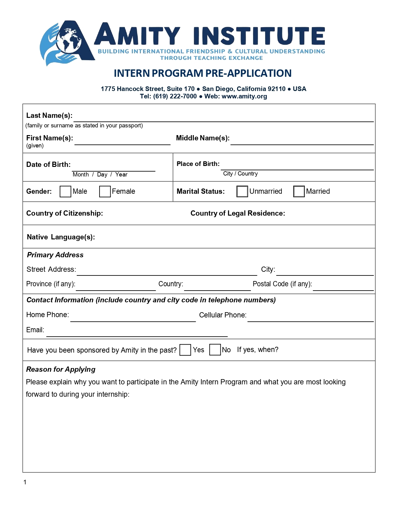 本圖為「Amity Institute」機構所提供之「Intern Program Pre-Application」（實習計畫預先申請表）文件頁面。頁面上方顯示機構名稱 Amity Institute，並附有標語「Building International Friendship & Cultural Understanding Through Teaching Exchange」，下方標示機構地址為美國加州聖地牙哥 Hancock Street 1775號170室，聯絡電話為 (619) 222-7000，網站為 www.amity.org。  表單內容為申請者基本資料填寫欄位，包括：姓氏（Last Name）、名字（First Name）、中間名（Middle Name）、出生日期（Date of Birth）、出生地（Place of Birth）、性別（Gender，選項為男性或女性）、婚姻狀況（Marital Status，選項為未婚或已婚）、國籍（Country of Citizenship）、合法居住國（Country of Legal Residence）、母語（Native Language）。  表單另設有主要地址（Primary Address）填寫區域，包括街道地址、城市、省或州、國家及郵遞區號。聯絡資訊（Contact Information）部分則包含住家電話、行動電話與電子郵件欄位。  此外，表單詢問申請者是否曾接受 Amity 機構資助（Have you been sponsored by Amity in the past），可勾選「是」或「否」，若為「是」需填寫時間。  表單最後一部分為「Reason for Applying」（申請原因），要求申請者說明參加 Amity 實習計畫的原因，以及在實習期間最期待的學習與經驗。整份文件為可填寫的申請表格式，用於申請參與 Amity Institute 所提供之實習或教學交流相關計畫。